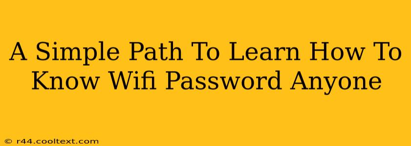 A Simple Path To Learn How To Know Wifi Password Anyone