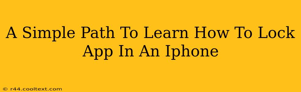 A Simple Path To Learn How To Lock App In An Iphone