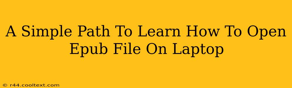 A Simple Path To Learn How To Open Epub File On Laptop