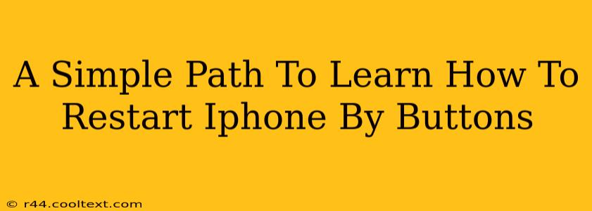 A Simple Path To Learn How To Restart Iphone By Buttons