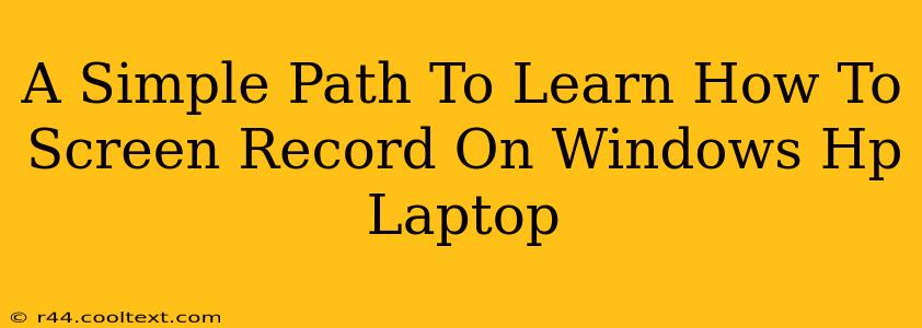 A Simple Path To Learn How To Screen Record On Windows Hp Laptop