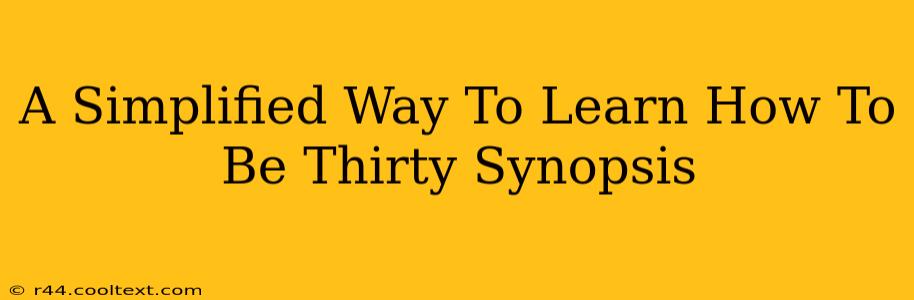 A Simplified Way To Learn How To Be Thirty Synopsis