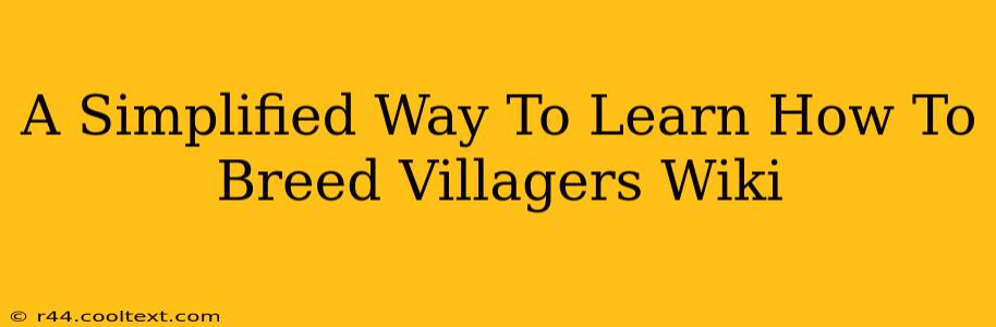 A Simplified Way To Learn How To Breed Villagers Wiki