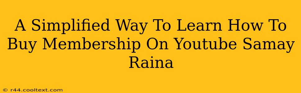 A Simplified Way To Learn How To Buy Membership On Youtube Samay Raina