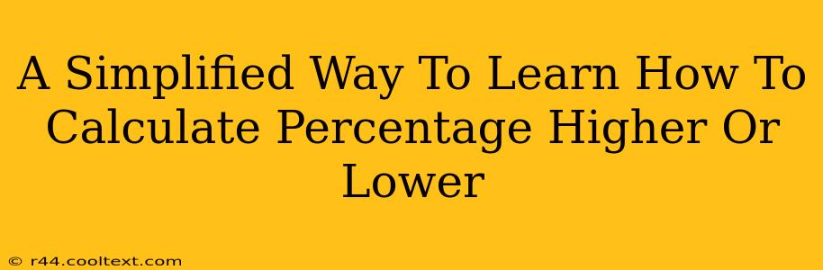 A Simplified Way To Learn How To Calculate Percentage Higher Or Lower