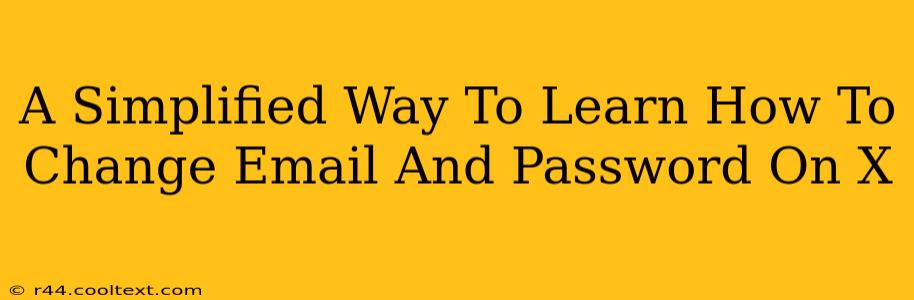 A Simplified Way To Learn How To Change Email And Password On X