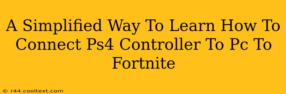 A Simplified Way To Learn How To Connect Ps4 Controller To Pc To Fortnite