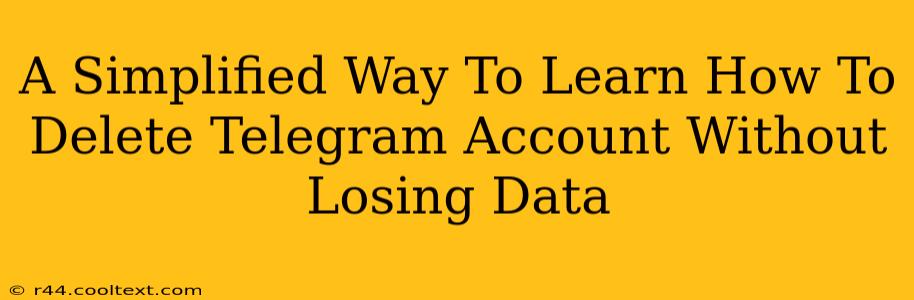 A Simplified Way To Learn How To Delete Telegram Account Without Losing Data