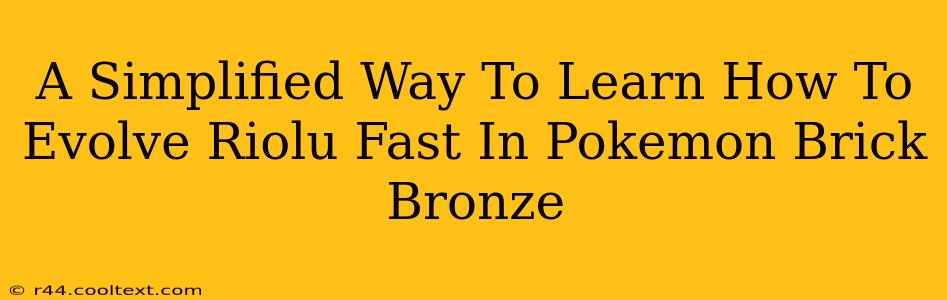 A Simplified Way To Learn How To Evolve Riolu Fast In Pokemon Brick Bronze