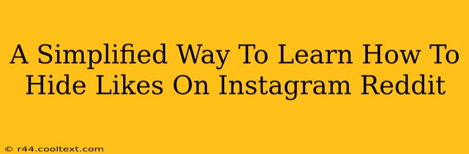 A Simplified Way To Learn How To Hide Likes On Instagram Reddit