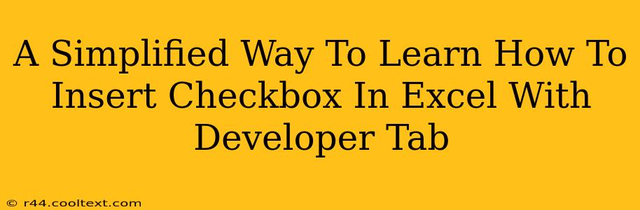 A Simplified Way To Learn How To Insert Checkbox In Excel With Developer Tab