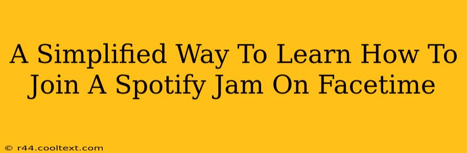 A Simplified Way To Learn How To Join A Spotify Jam On Facetime