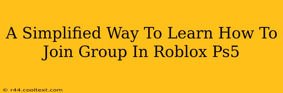 A Simplified Way To Learn How To Join Group In Roblox Ps5