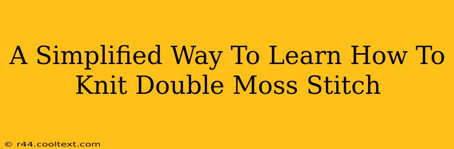 A Simplified Way To Learn How To Knit Double Moss Stitch