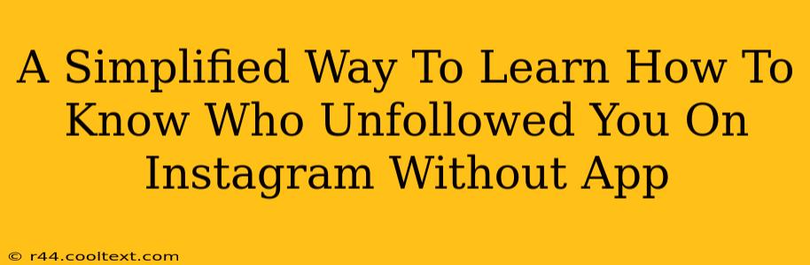 A Simplified Way To Learn How To Know Who Unfollowed You On Instagram Without App