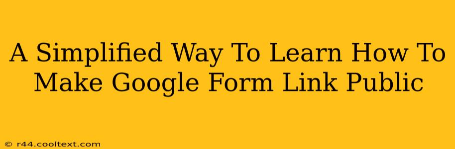 A Simplified Way To Learn How To Make Google Form Link Public