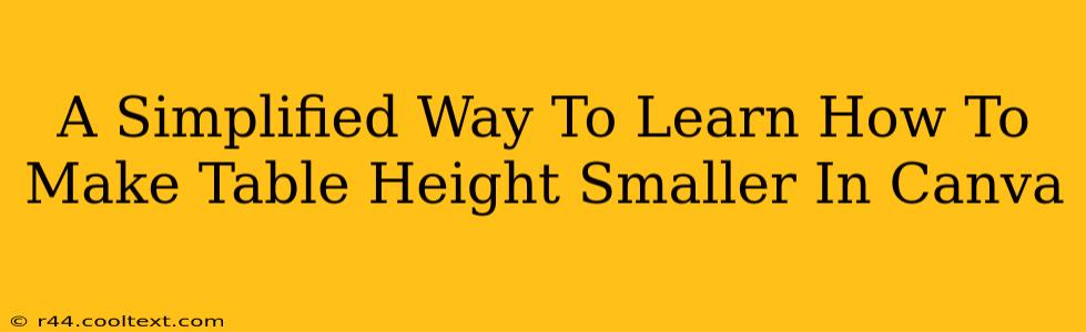 A Simplified Way To Learn How To Make Table Height Smaller In Canva