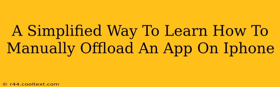 A Simplified Way To Learn How To Manually Offload An App On Iphone