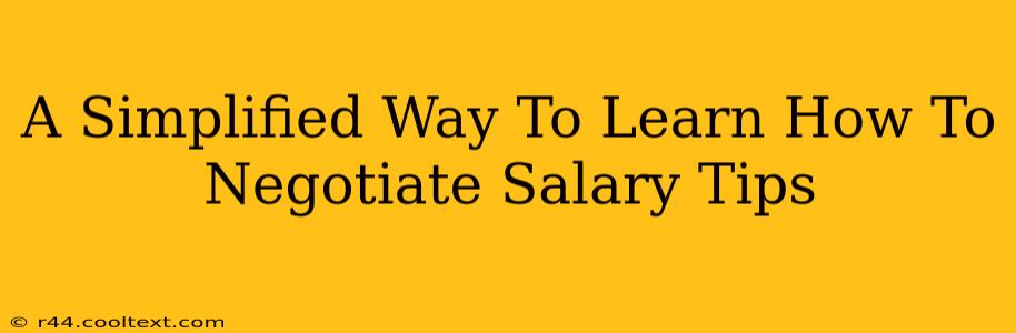 A Simplified Way To Learn How To Negotiate Salary Tips