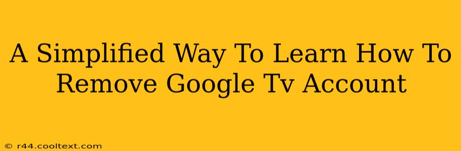 A Simplified Way To Learn How To Remove Google Tv Account