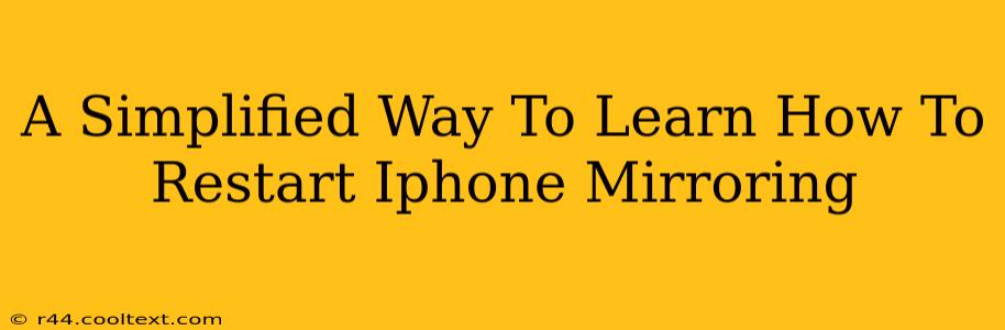 A Simplified Way To Learn How To Restart Iphone Mirroring