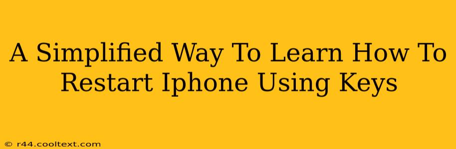 A Simplified Way To Learn How To Restart Iphone Using Keys