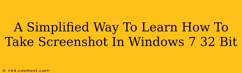 A Simplified Way To Learn How To Take Screenshot In Windows 7 32 Bit