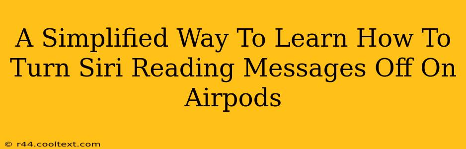 A Simplified Way To Learn How To Turn Siri Reading Messages Off On Airpods