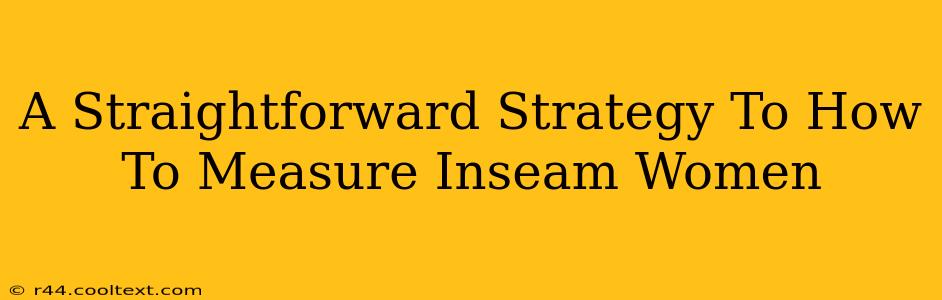 A Straightforward Strategy To How To Measure Inseam Women