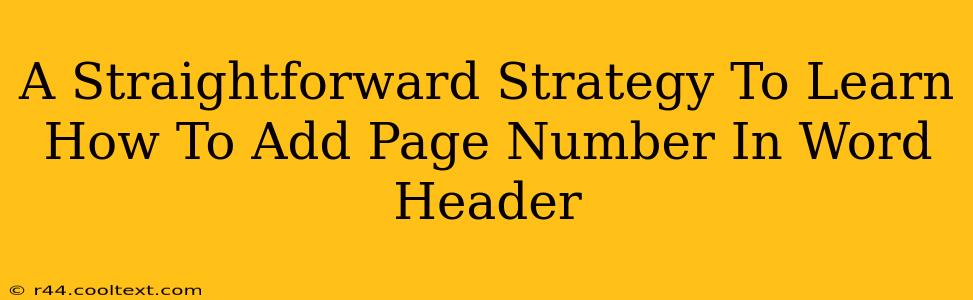 A Straightforward Strategy To Learn How To Add Page Number In Word Header