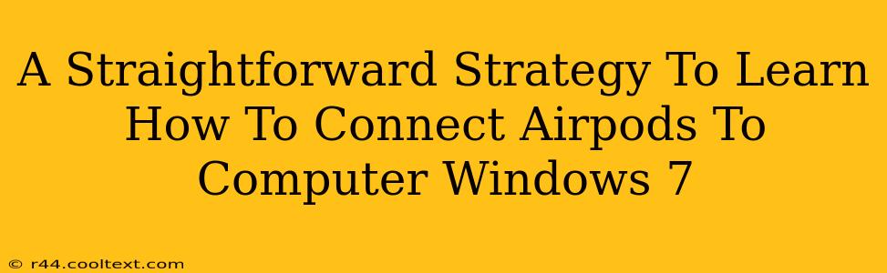 A Straightforward Strategy To Learn How To Connect Airpods To Computer Windows 7