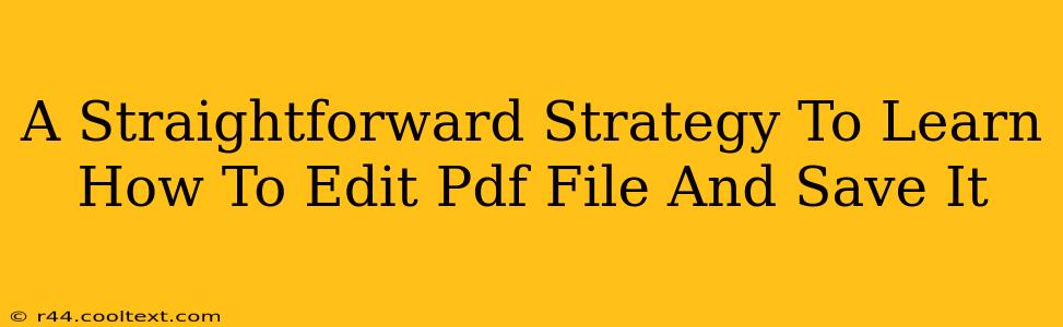 A Straightforward Strategy To Learn How To Edit Pdf File And Save It