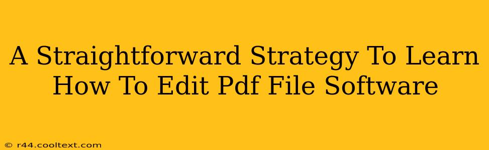 A Straightforward Strategy To Learn How To Edit Pdf File Software