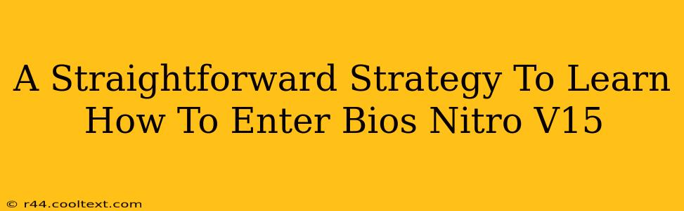 A Straightforward Strategy To Learn How To Enter Bios Nitro V15