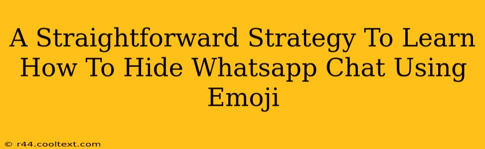 A Straightforward Strategy To Learn How To Hide Whatsapp Chat Using Emoji