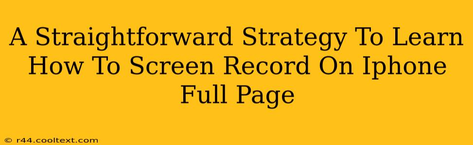 A Straightforward Strategy To Learn How To Screen Record On Iphone Full Page