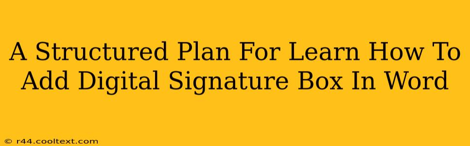 A Structured Plan For Learn How To Add Digital Signature Box In Word