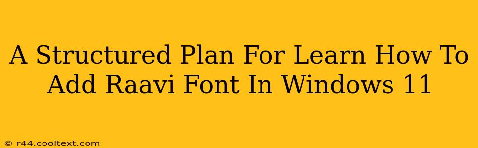 A Structured Plan For Learn How To Add Raavi Font In Windows 11