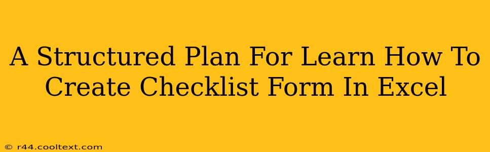 A Structured Plan For Learn How To Create Checklist Form In Excel