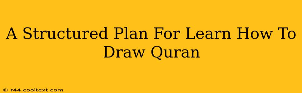 A Structured Plan For Learn How To Draw Quran