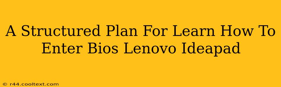 A Structured Plan For Learn How To Enter Bios Lenovo Ideapad