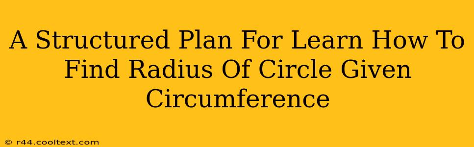 A Structured Plan For Learn How To Find Radius Of Circle Given Circumference