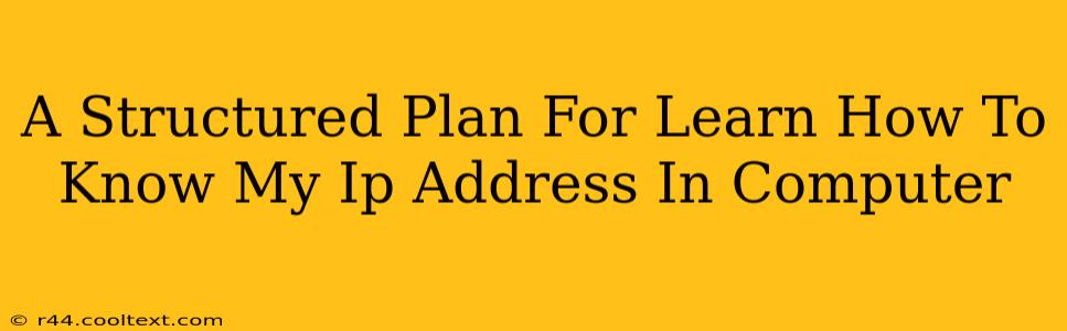 A Structured Plan For Learn How To Know My Ip Address In Computer