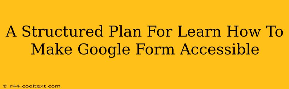 A Structured Plan For Learn How To Make Google Form Accessible