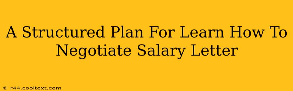 A Structured Plan For Learn How To Negotiate Salary Letter