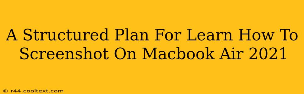 A Structured Plan For Learn How To Screenshot On Macbook Air 2021