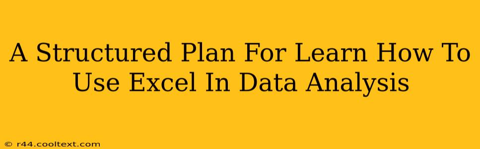 A Structured Plan For Learn How To Use Excel In Data Analysis