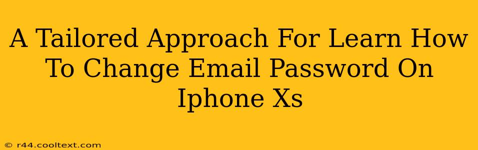 A Tailored Approach For Learn How To Change Email Password On Iphone Xs