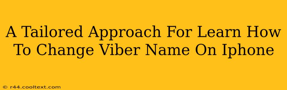 A Tailored Approach For Learn How To Change Viber Name On Iphone