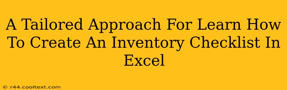 A Tailored Approach For Learn How To Create An Inventory Checklist In Excel